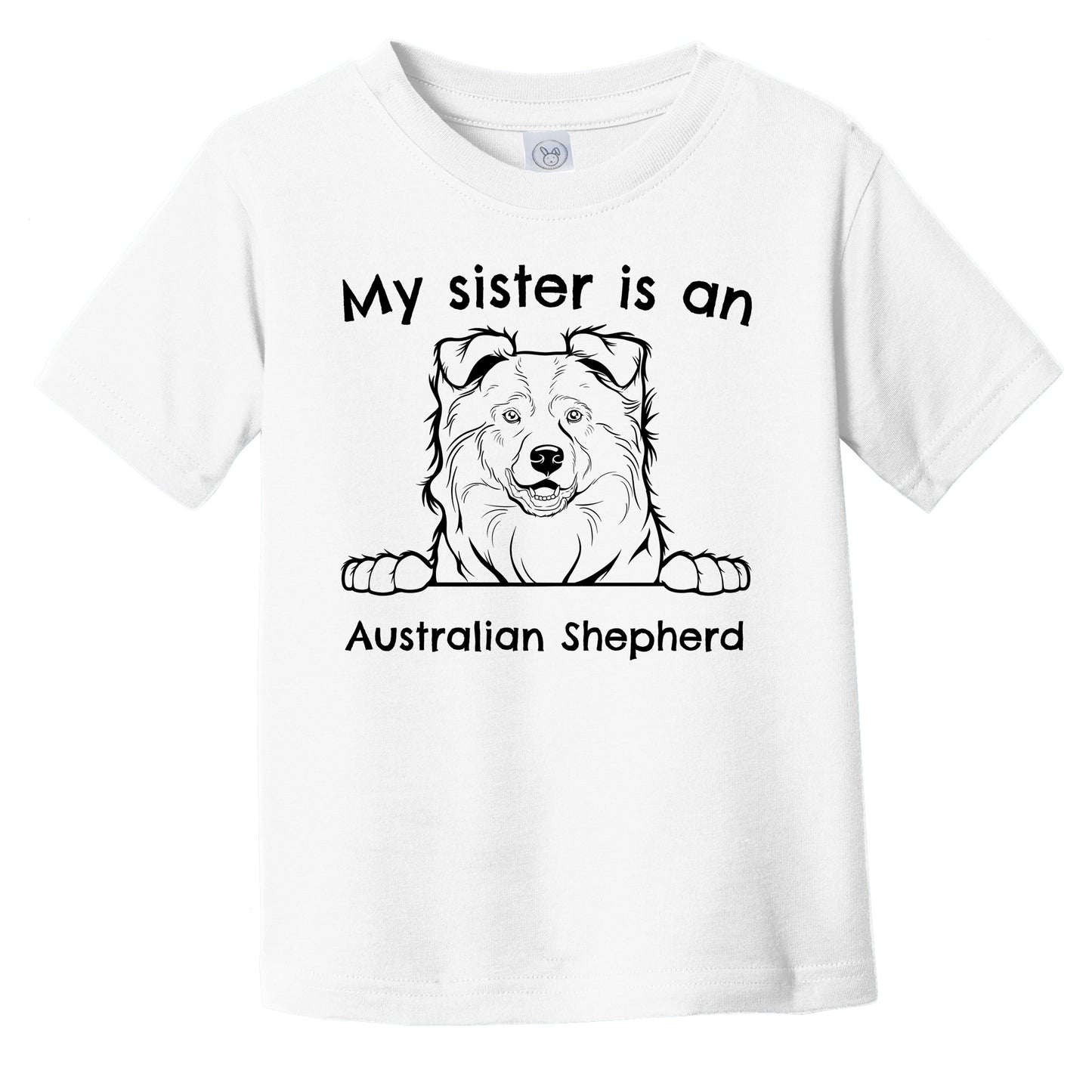 My Sister Is An Australian Shepherd Infant Toddler T-Shirt