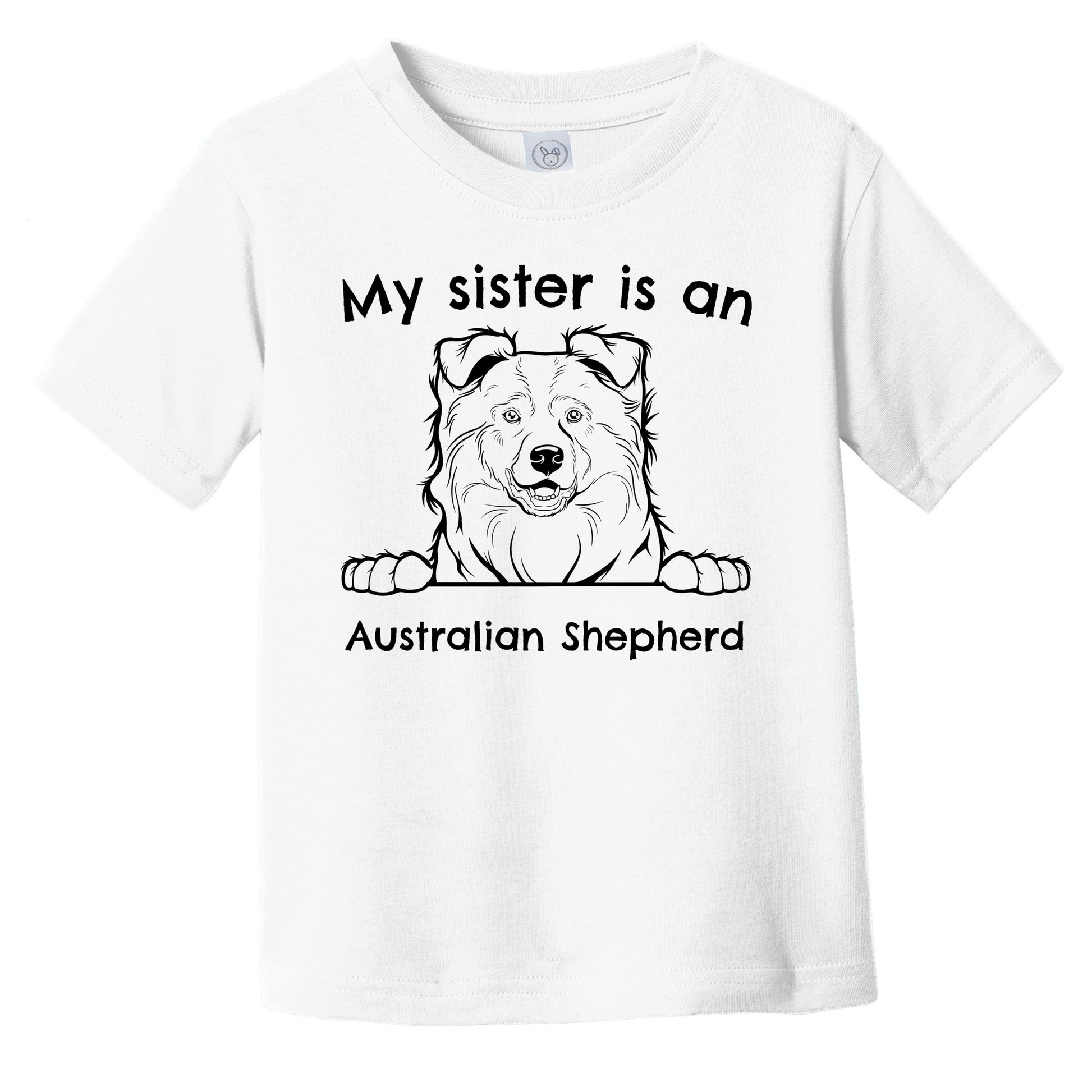 My Sister Is An Australian Shepherd Infant Toddler T-Shirt