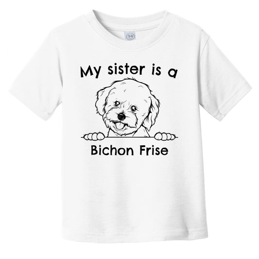 My Sister Is A Bichon Frise Infant Toddler T-Shirt