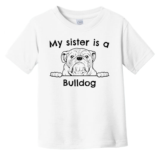 My Sister Is A Bulldog Infant Toddler T-Shirt