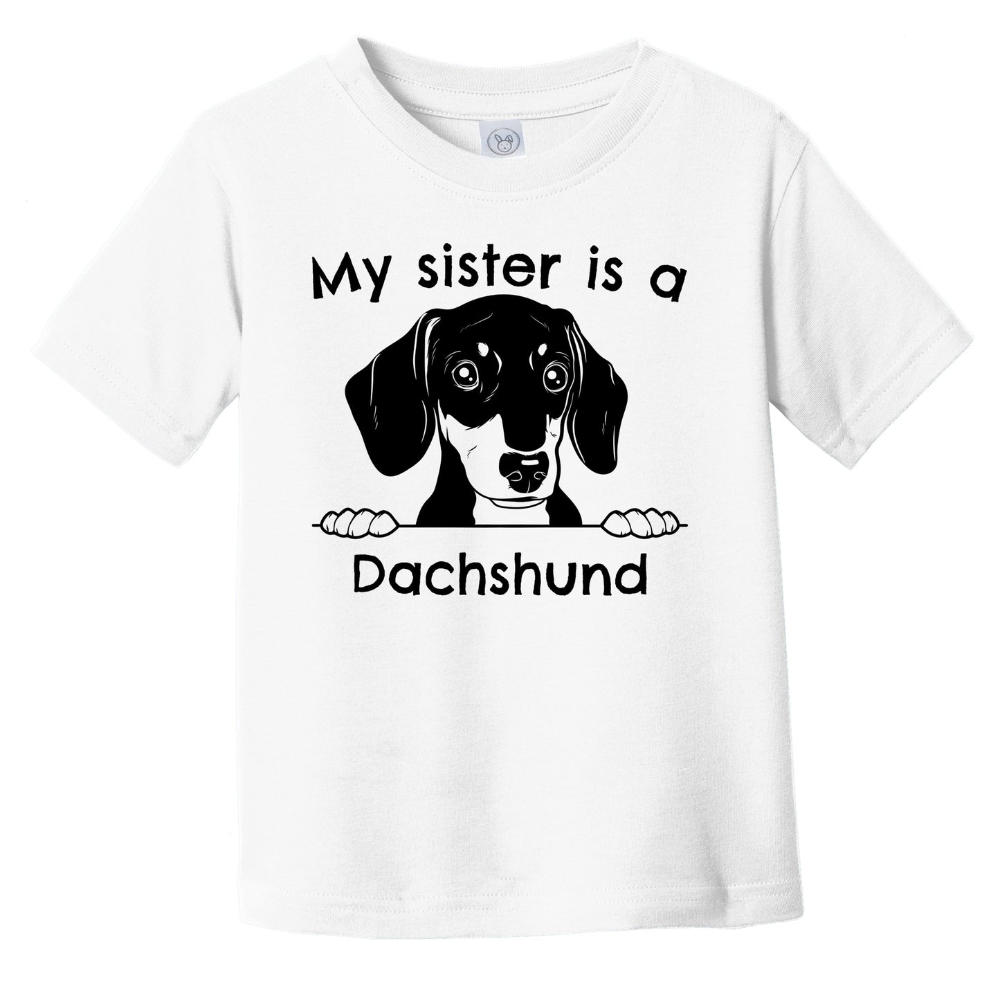 My Sister Is A Dachshund Infant Toddler T-Shirt
