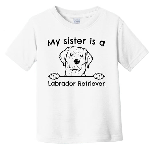 My Sister Is A Labrador Retriever Infant Toddler T-Shirt