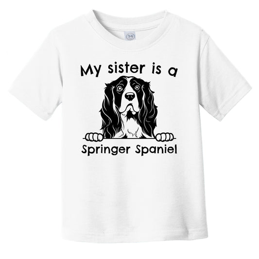 My Sister Is A Springer Spaniel Infant Toddler T-Shirt