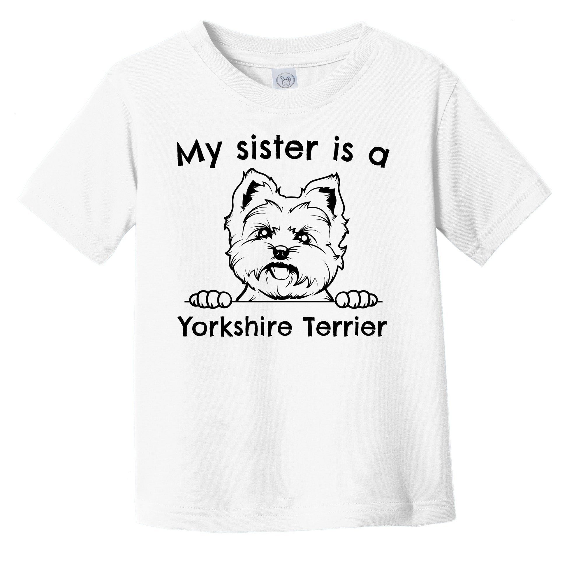 My Sister Is A Yorkshire Terrier Infant Toddler T-Shirt