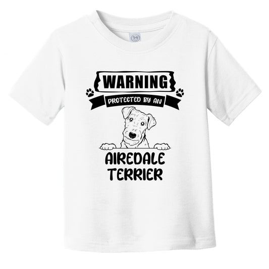 Warning Protected By An Airedale Terrier Funny Cute Dog Breed Infant Toddler T-Shirt