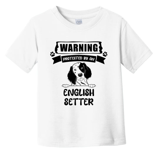 Warning Protected By An English Setter Funny Cute Dog Breed Infant Toddler T-Shirt