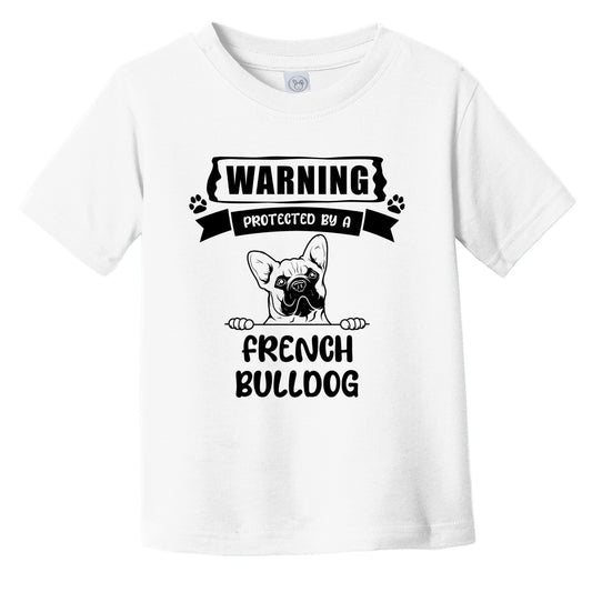 Warning Protected By A French Bulldog Funny Cute Dog Breed Infant Toddler T-Shirt