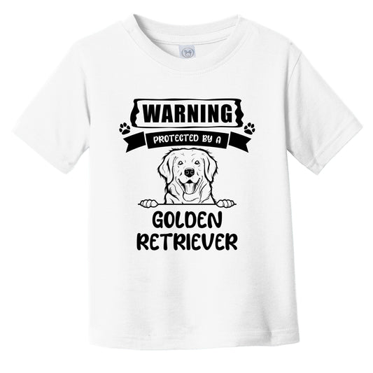 Warning Protected By A Golden Retriever Funny Cute Dog Breed Infant Toddler T-Shirt