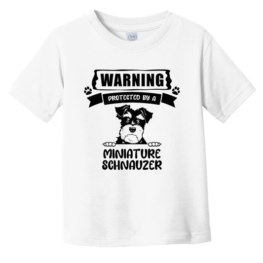 Warning Protected By A Miniature Schnauzer Funny Cute Dog Breed Infant Toddler T-Shirt