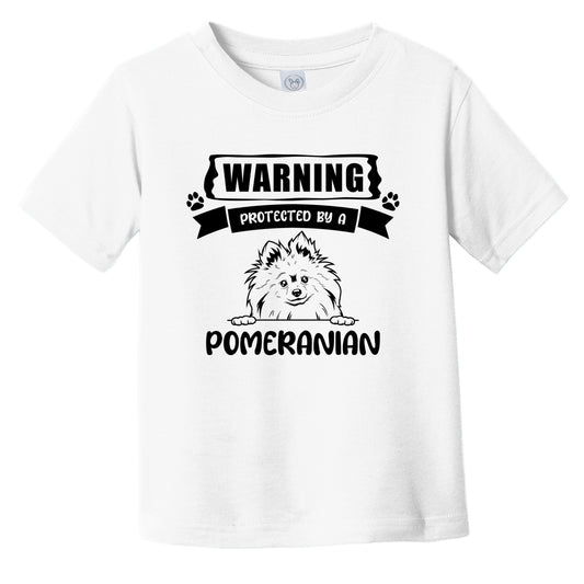 Warning Protected By A Pomeranian Funny Cute Dog Breed Infant Toddler T-Shirt