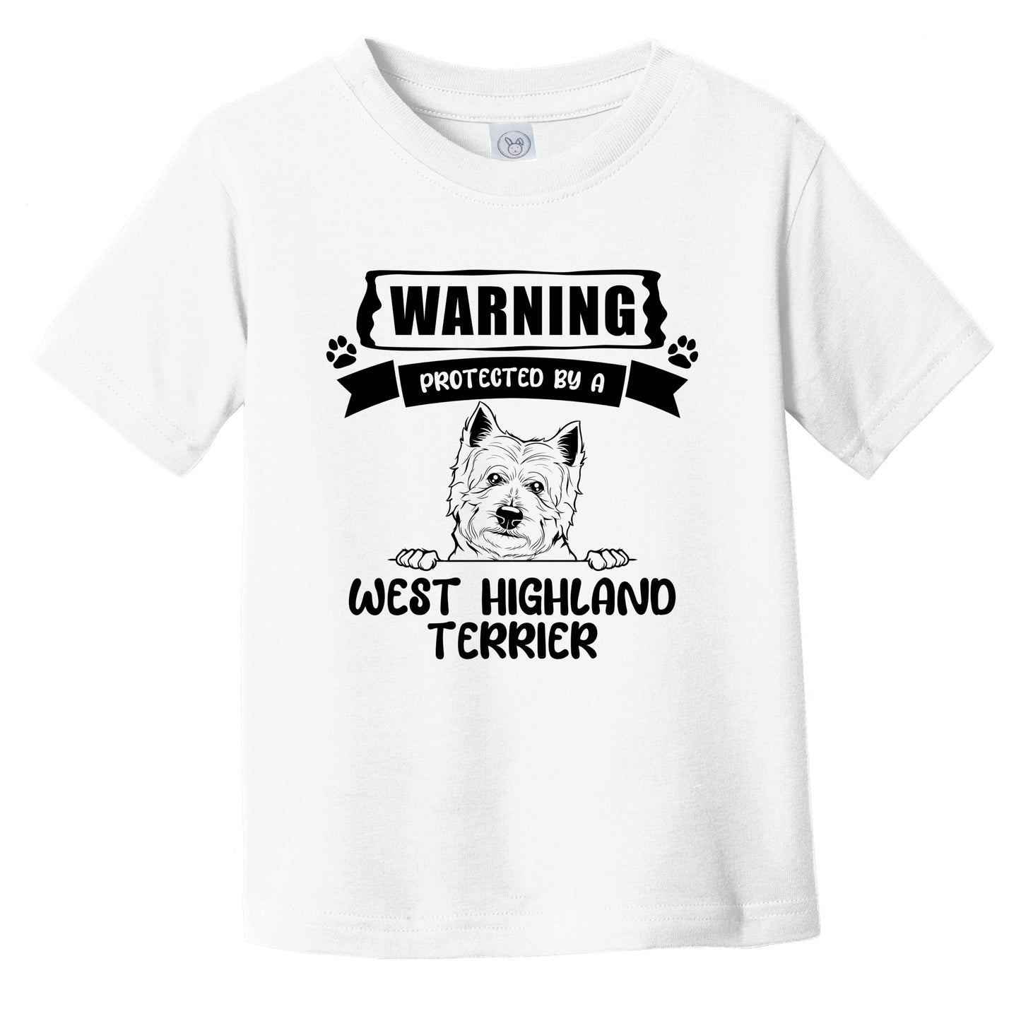 Warning Protected By A West Highland Terrier Funny Cute Dog Breed Infant Toddler T-Shirt