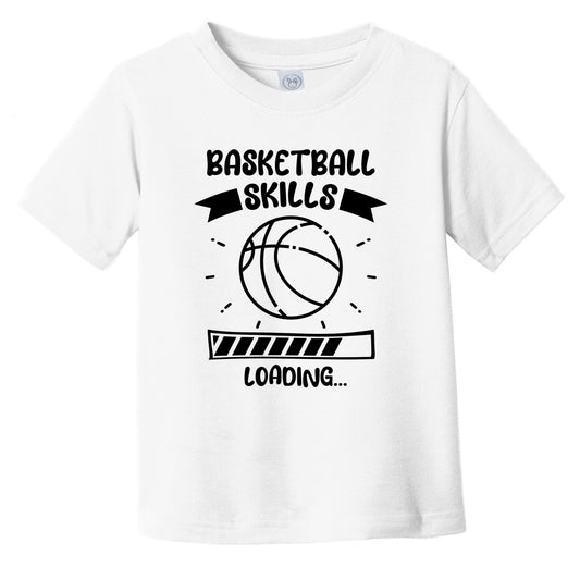 Basketball Skills Loading Funny Basketball Infant Toddler T-Shirt