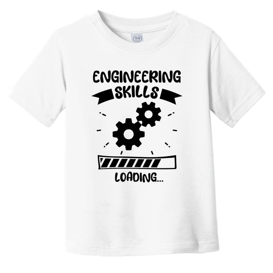 Engineering Skills Loading Funny Engineering Infant Toddler T-Shirt