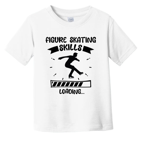 Figure Skating Skills Loading Funny Figure Skating Infant Toddler T-Shirt