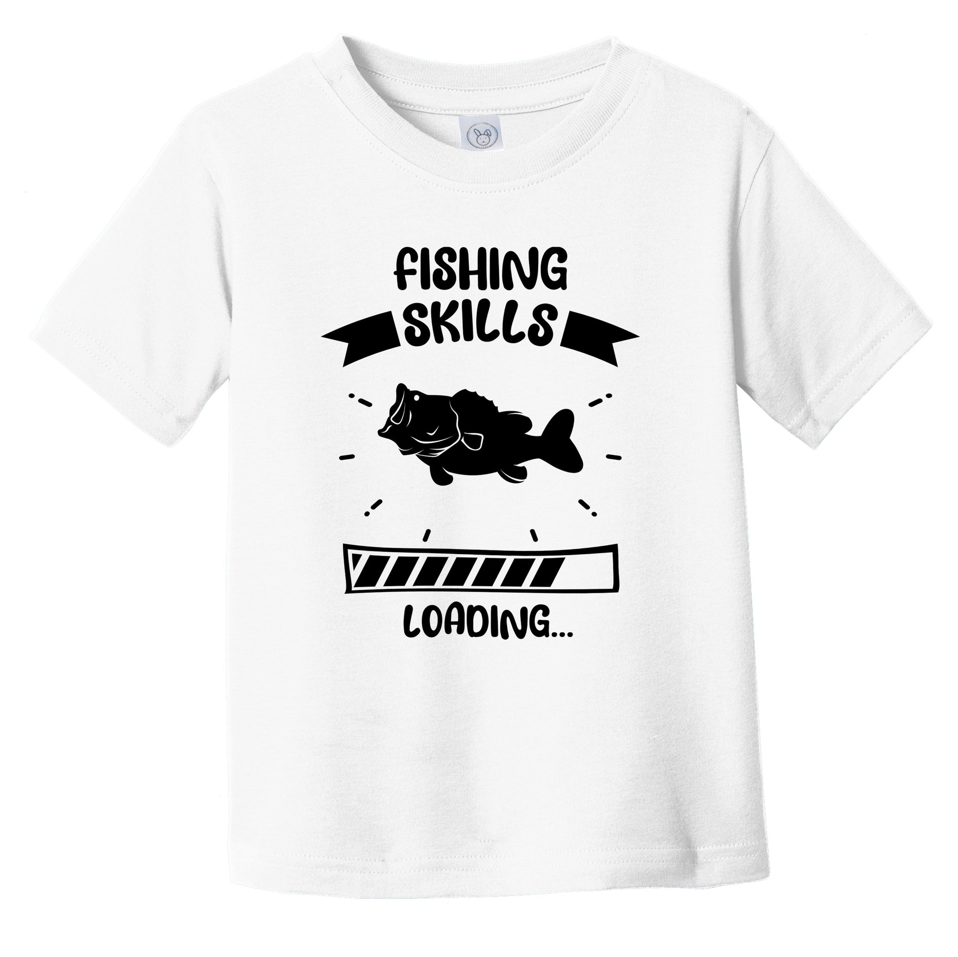 Fishing Skills Loading Funny Fishing Infant Toddler T-Shirt 18 Months / White
