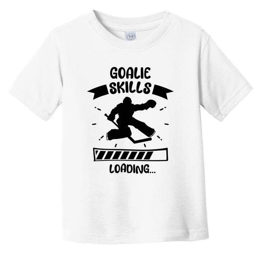 Goalie Skills Loading Funny Hockey Infant Toddler T-Shirt