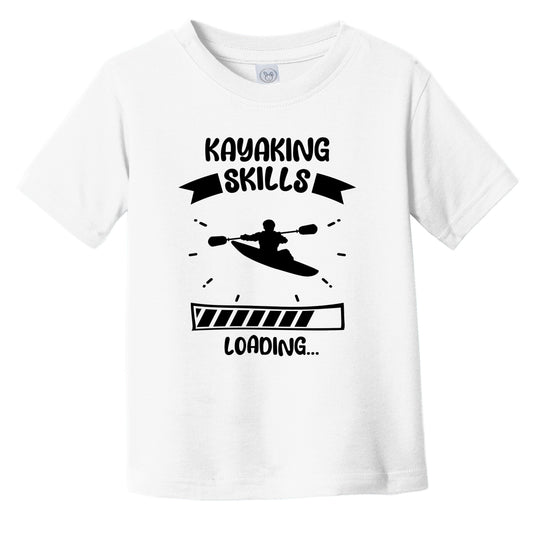 Kayaking Skills Loading Funny Kayaking Infant Toddler T-Shirt