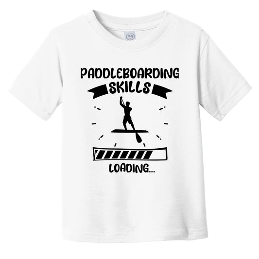 Paddleboarding Skills Loading Funny Paddleboarding Infant Toddler T-Shirt