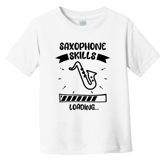 Saxophone Skills Loading Funny Saxophone Infant Toddler T-Shirt
