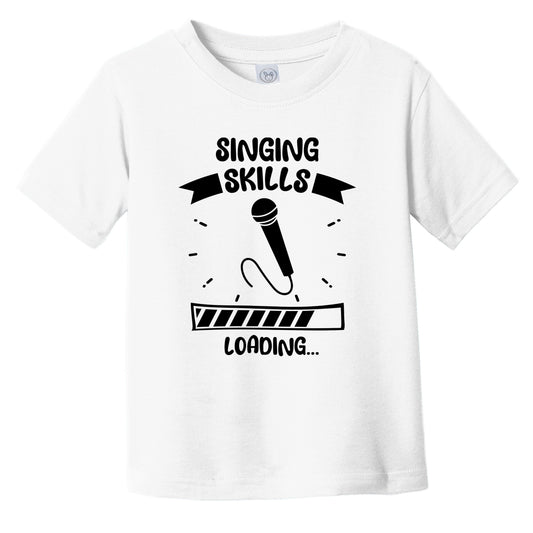 Singing Skills Loading Funny Singing Infant Toddler T-Shirt