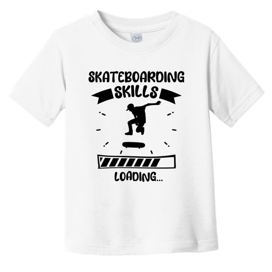 Skateboarding Skills Loading Funny Skateboarding Infant Toddler T-Shirt