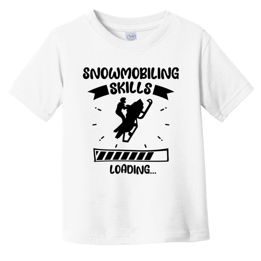 Snowmobiling Skills Loading Funny Snowmobiling Infant Toddler T-Shirt