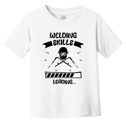 Welding Skills Loading Funny Welding Infant Toddler T-Shirt