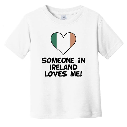 Someone In Ireland Loves Me Irish Flag Heart Infant Toddler T-Shirt