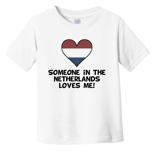 Someone In the Netherlands Loves Me Dutch Flag Heart Infant Toddler T-Shirt