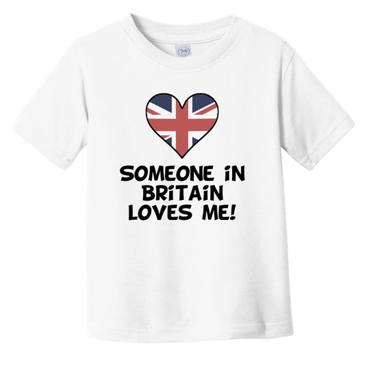 Someone In Britain Loves Me British Flag Heart Infant Toddler T-Shirt