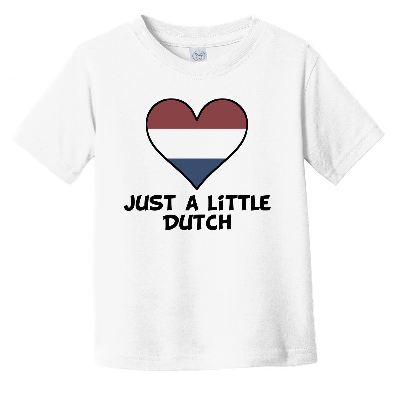 Just A Little Dutch T-Shirt - Funny Netherlands Flag Infant Toddler Shirt