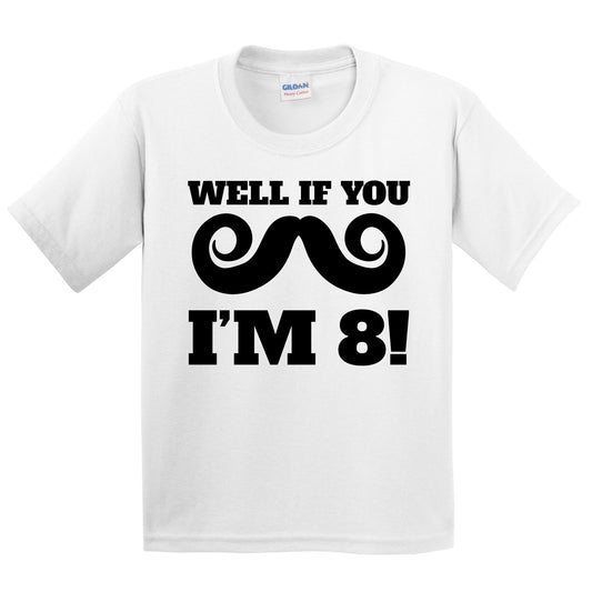 Well If You Mustache I'm 8! Funny 8th Birthday Kids T-Shirt