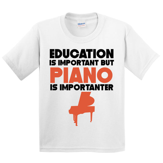 Education Is Important But Piano Is Importanter Funny T-Shirt