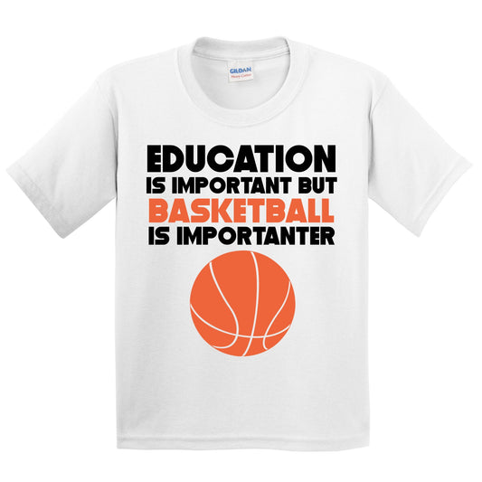 Education Is Important But Basketball Is Importanter Funny T-Shirt