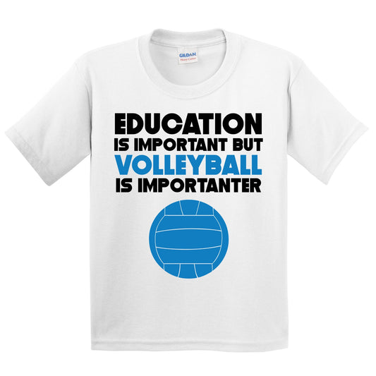 Education Is Important But Volleyball Is Importanter Funny T-Shirt