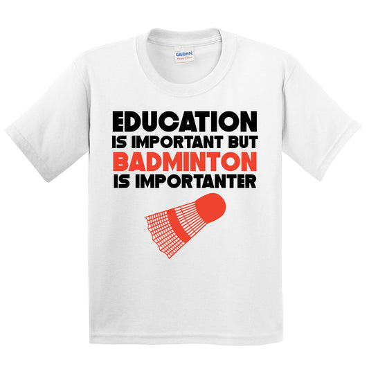 Education Is Important But Badminton Is Importanter Funny T-Shirt