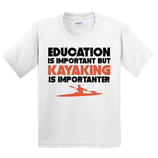 Education Is Important But Kayaking Is Importanter Funny T-Shirt