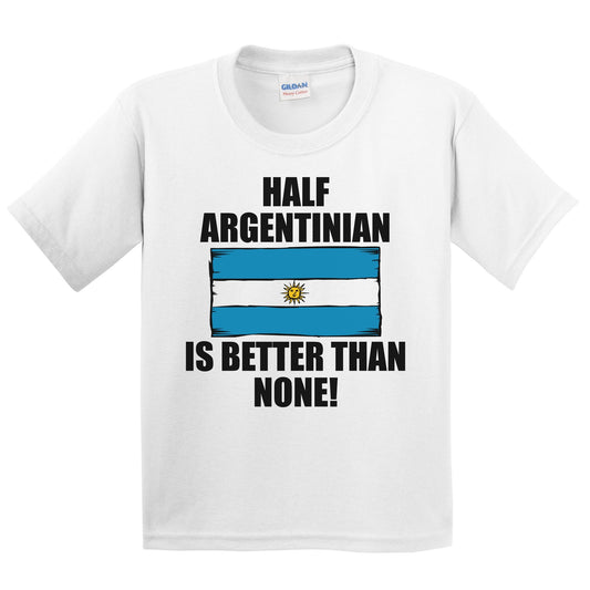 Half Argentinian Is Better Than None Kids Youth T-Shirt