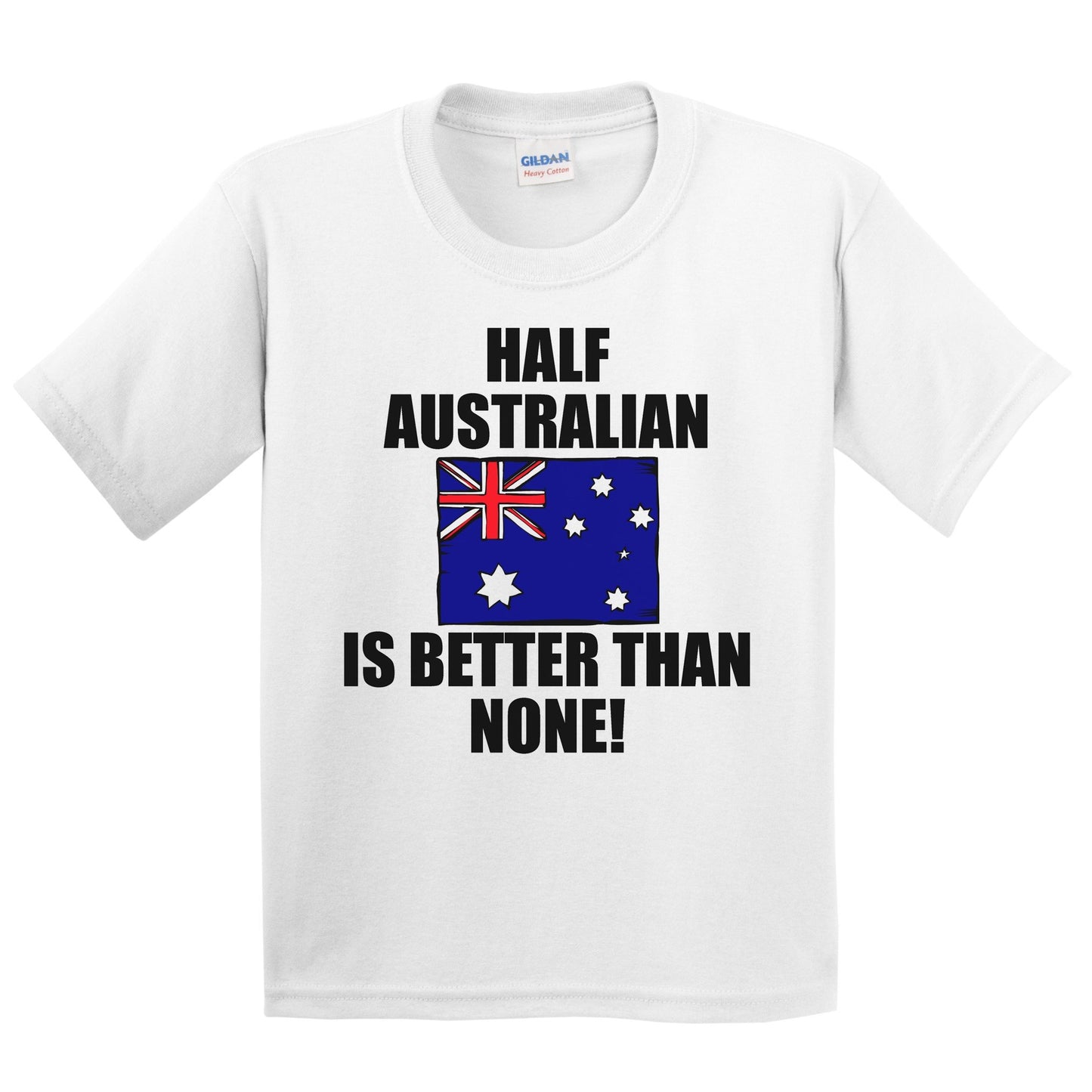 Half Australian Is Better Than None Kids Youth T-Shirt