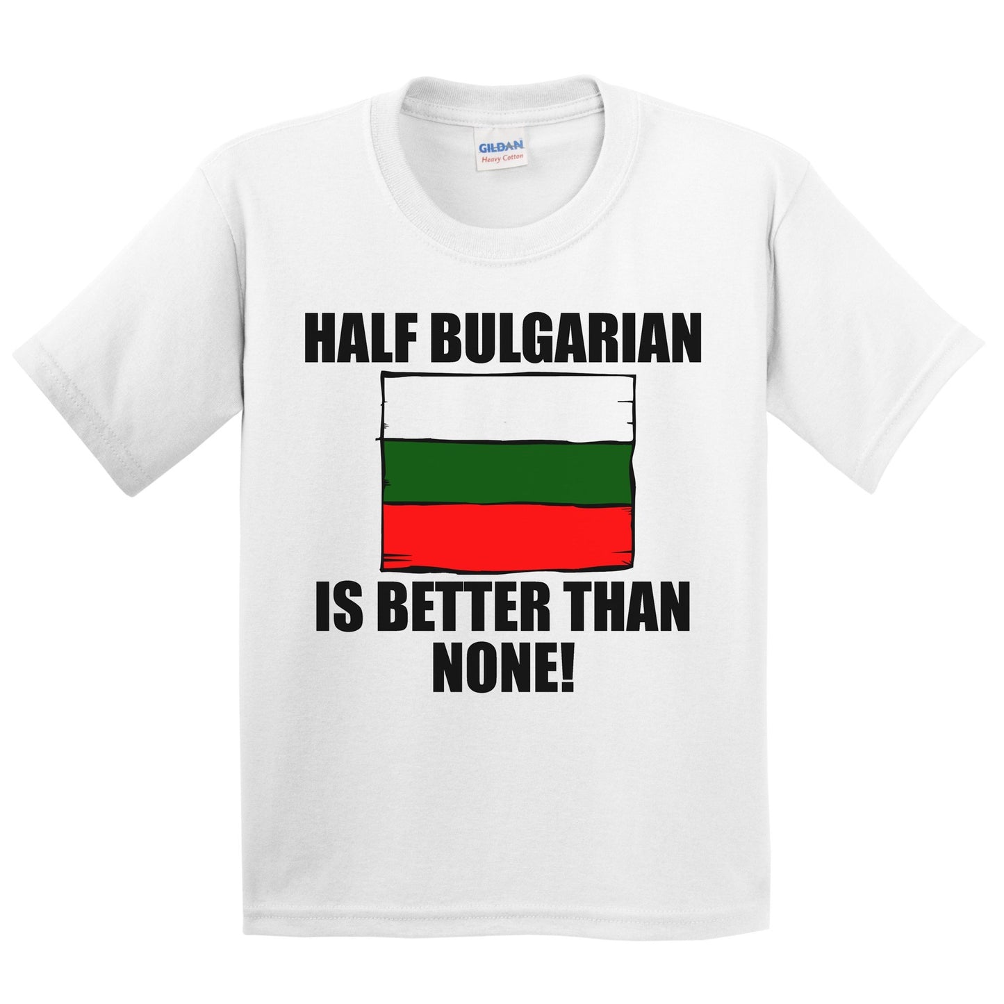 Half Bulgarian Is Better Than None Kids Youth T-Shirt