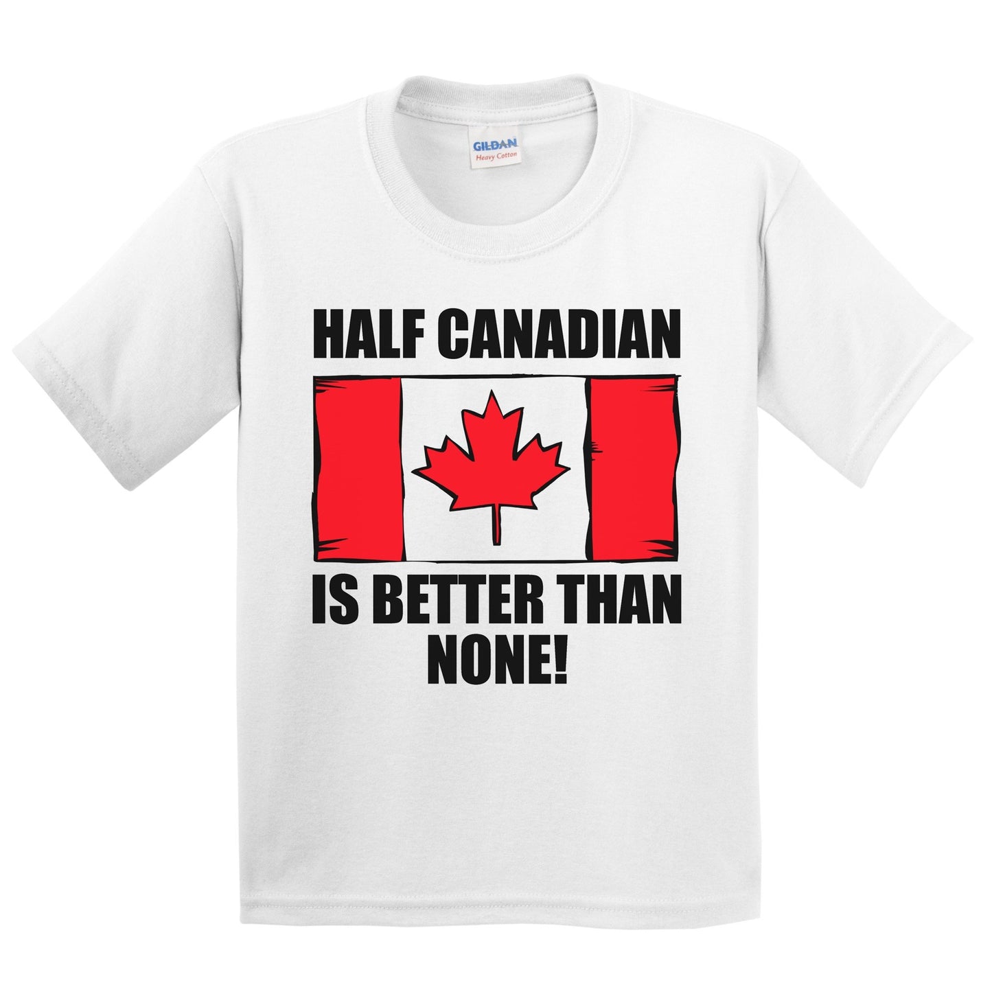 Half Canadian Is Better Than None Kids Youth T-Shirt