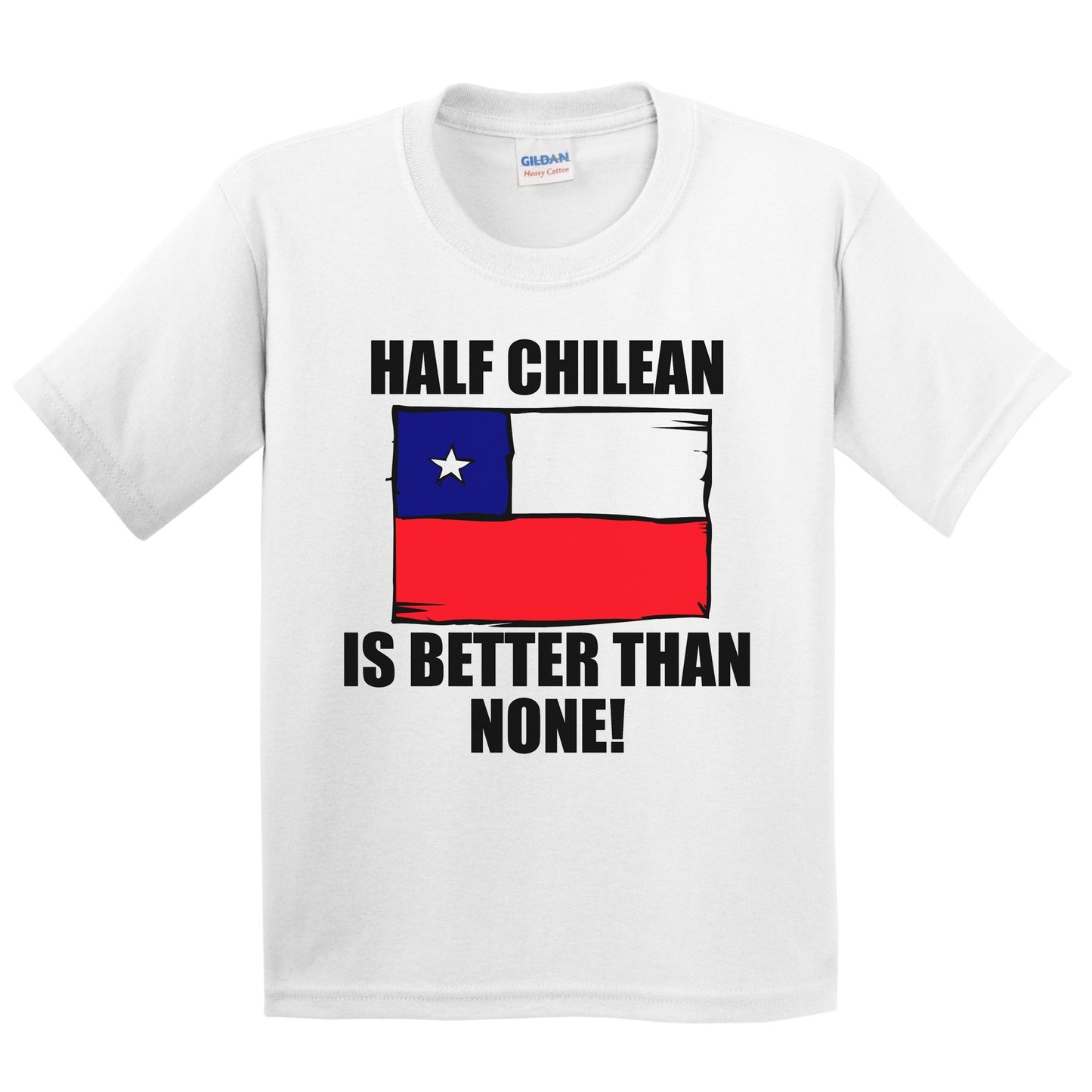 Half Chilean Is Better Than None Kids Youth T-Shirt