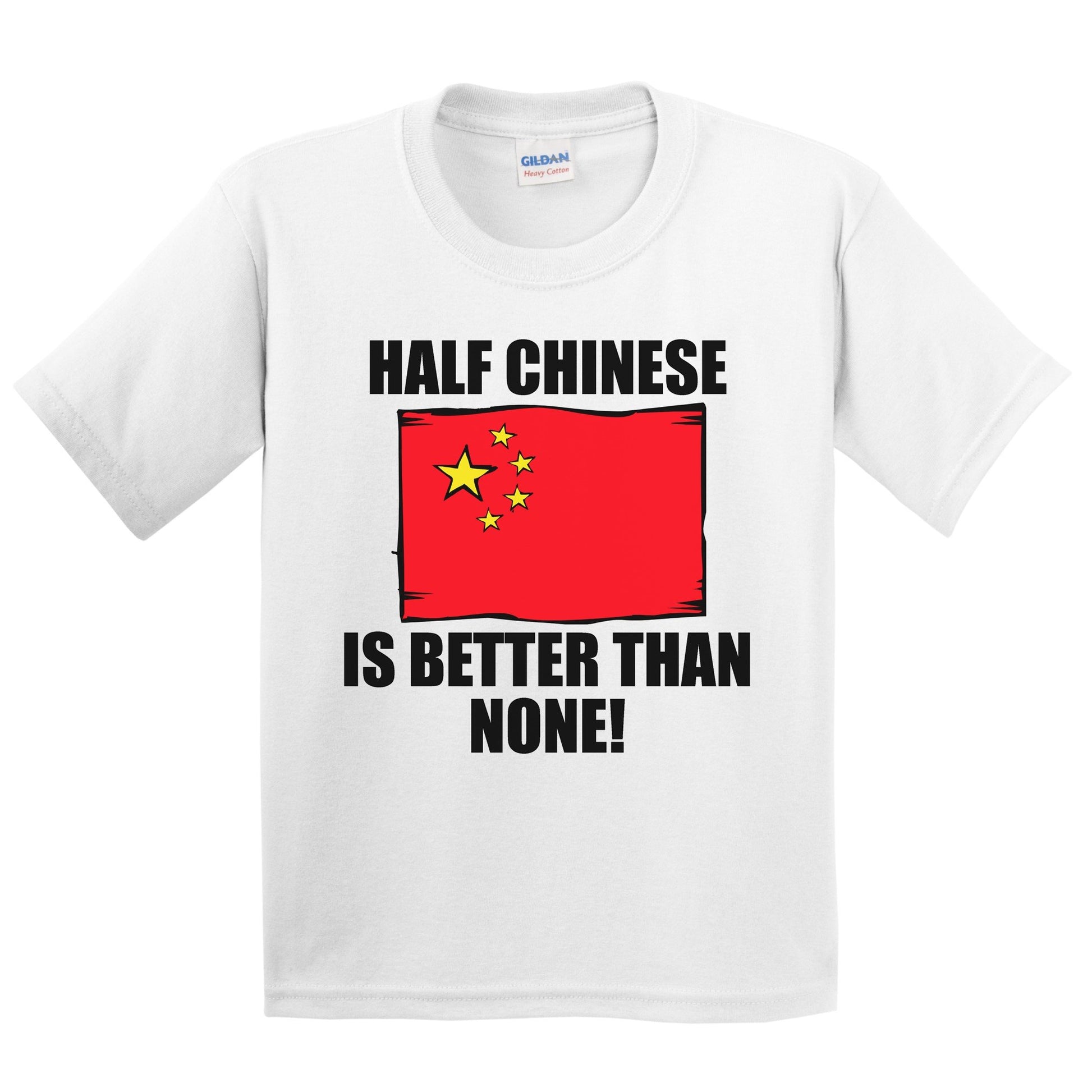 Half Chinese Is Better Than None Kids Youth T-Shirt