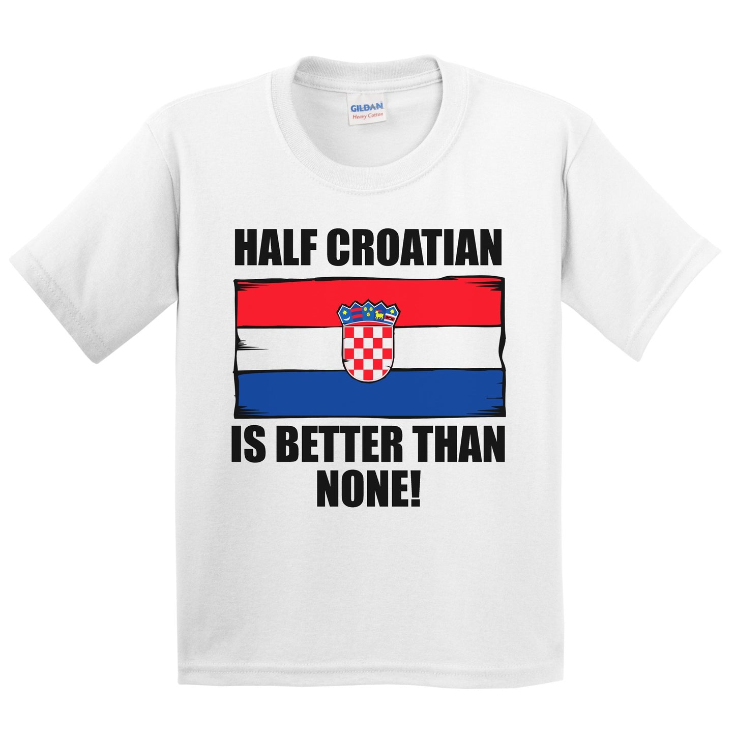 Half Croatian Is Better Than None Kids Youth T-Shirt