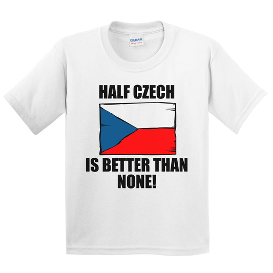 Half Czech Is Better Than None Kids Youth T-Shirt