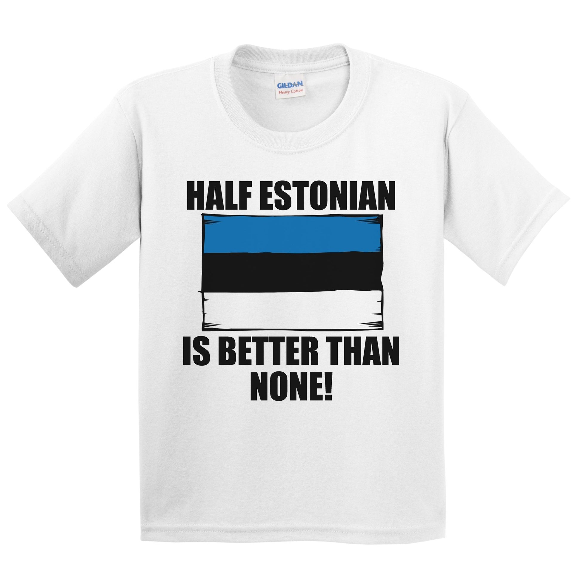 Half Estonian Is Better Than None Kids Youth T-Shirt