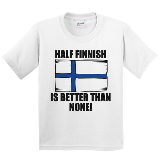 Half Finnish Is Better Than None Kids Youth T-Shirt