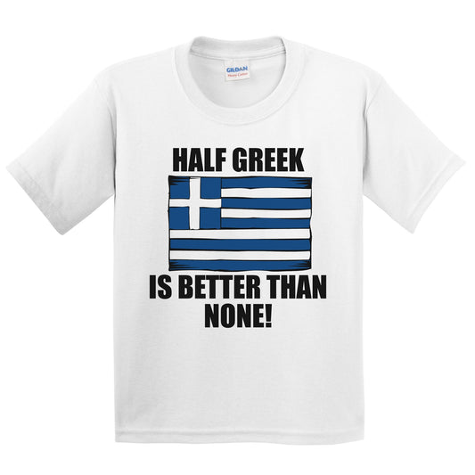 Half Greek Is Better Than None Kids Youth T-Shirt
