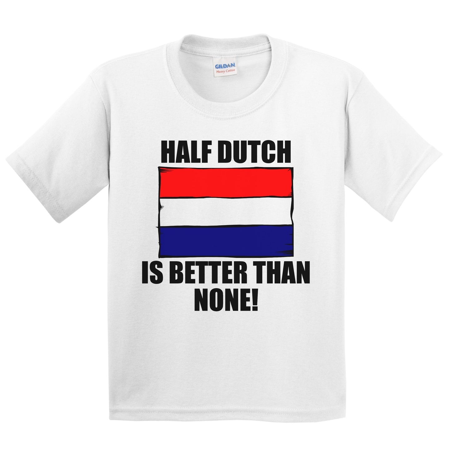 Half Dutch Is Better Than None Kids Youth T-Shirt