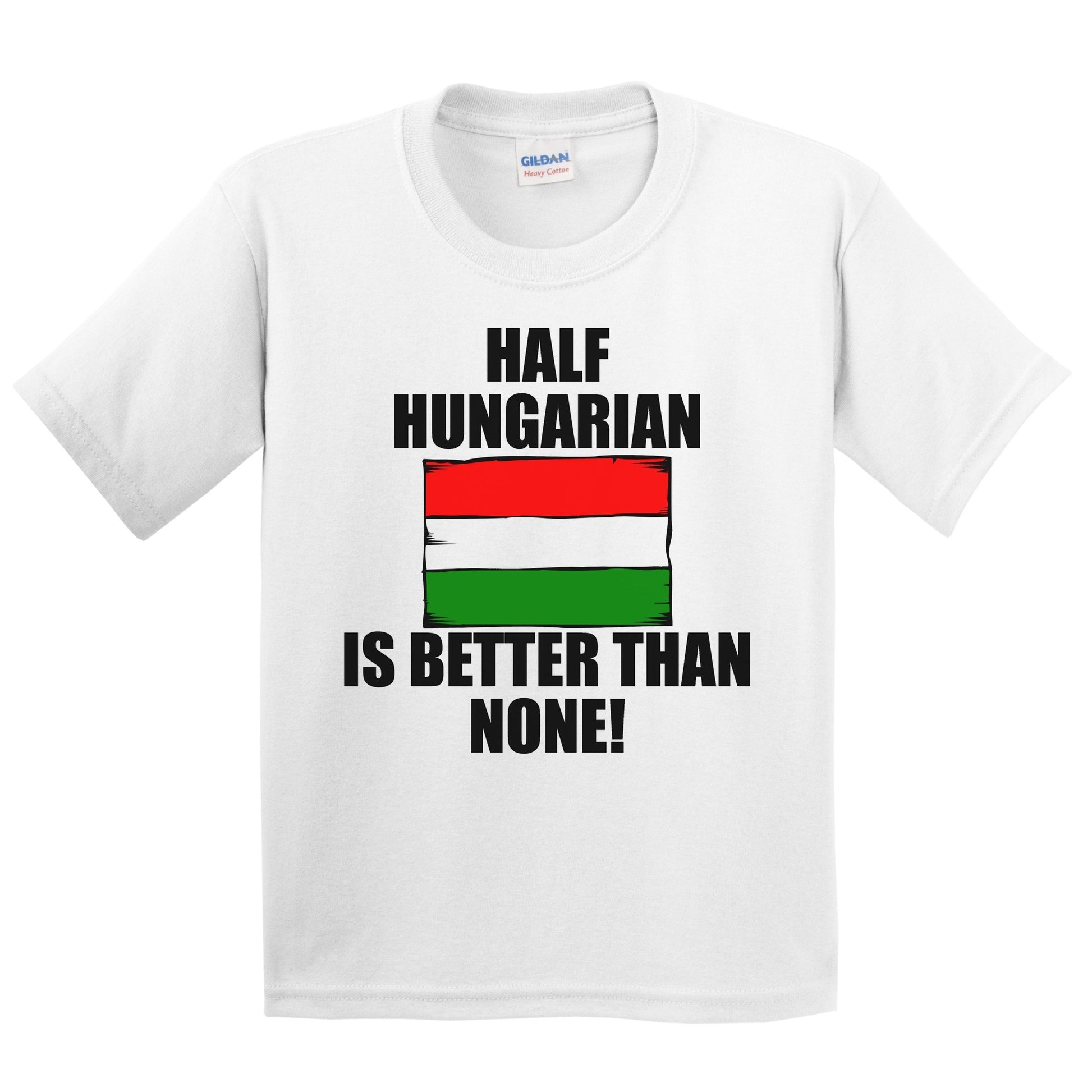 Half Hungarian Is Better Than None Kids Youth T-Shirt